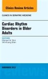 Michael W Rich, Michael W. Rich, Rich Michael W., Win-Kuang Shen, Shen Win-Kuang - Cardiac Rhythm Disorders in Older Adults, An Issue of Clinics in Geriatric Medicine
