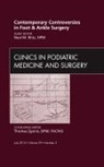 Neal M Blitz, Neal M Blitz - Contemporary Controversies in Foot and Ankle Surgery, An Issue of Clinics in Podiatric Medicine and Surgery