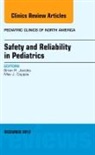 Max J Coppes, Max J. Coppes, Brian Jacobs - Safety and Reliability in Pediatrics, An Issue of Pediatric Clinics
