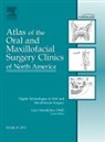 Gary P Orentlicher, Orentlicher Gary P. - Digital Technologies in Oral and Maxillofacial Surgery, An Issue of Atlas of the Oral and Maxillofacial Surgery Clinics: Volume 20-1