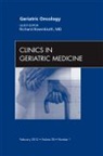 Richard Rosenbluth, Rosenbluth Richard - Geriatric Oncology, An Issue of Clinics in Geriatric Medicine
