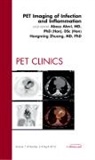 Abass Alavi, Hongming Zhuang, Zhuang Hongming - PET Imaging of Infection and Inflammation, An Issue of PET Clinics