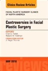Fred G Fedok, Fred G. Fedok, Robert Kellman - Controversies in Facial Plastic Surgery, An Issue of Facial Plastic Surgery Clinics of North America