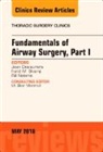 Jean Deslauriers, Deslauriers Jean, Bill Nelems, Farid M Shamji, Farid M. Shamji, Shamji Farid M. - Fundamentals of Airway Surgery, Part I, An Issue of Thoracic Surgery Clinics