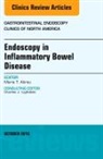 Maria T Abreu, Maria T. Abreu, Abreu Maria T. - Endoscopy in Inflammatory Bowel Disease, An Issue of Gastrointestinal Endoscopy Clinics of North America