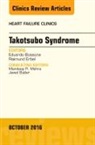 Eduardo Bossone, Bossone Eduardo, Raimund Erbel, Erbel Raimund - Takotsubo Syndrome, An Issue of Heart Failure Clinics: Volume 12-4