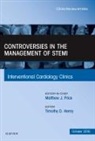 Timothy D Henry, Henry Timothy D. - Controversies in the Management of STEMI, An Issue of the Interventional Cardiology Clinics: Volume 5-4