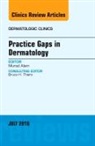 Murad Alam - Practice Gaps in Dermatology, An Issue of Dermatologic Clinics: Volume 34-3