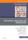 James H Calandruccio, Calandruccio James H., Benjamin J Grear, Grear Benjamin J., Benjamin M Mauck, Mauck Benjamin M.... - Orthopedic Urgencies and Emergencies, An Issue of Orthopedic Clinics: Volume 47-3