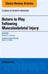 Brett D Owens, Brett D. Owens, Owens Brett D. - Return to Play Following Musculoskeletal Injury, An Issue of Clinics in Sports Medicine