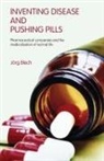 Joerg Blech, Jörg Blech - Inventing Disease and Pushing Pills: