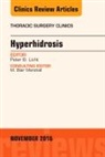 Peter B Licht, Peter B. Licht - Hyperhidrosis, An Issue of Thoracic Surgery Clinics of North America: Volume 26-4