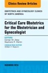 Stephanie R Martin, Stephanie R. Martin, Stephanie R. Martin, Carolyn M Zelop, Carolyn M. Zelop, Zelop Carolyn M. - Critical Care Obstetrics for the Obstetrician and Gynecologist, An Issue of Obstetrics and Gynecology Clinics of North America