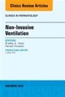 Haresh Kirpalani, Kirpalani Haresh, Bradley Yoder, Yoder Bradley - Non-Invasive Ventilation, An Issue of Clinics in Perinatology