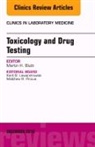 Martin H Bluth, Martin H. Bluth, Bluth Martin H. - Toxicology and Drug Testing, An Issue of Clinics in Laboratory Medicine