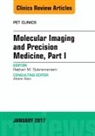 Rathan M Subramaniam, Subramaniam Rathan M. - Molecular Imaging and Precision Medicine, Part 1, An Issue of PET Clinics: Volume 12-1