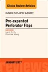 Lee L.Q. Pu, Lee L Q Pu, Lee L.Q. Pu, Chunmei Wang, Wang Chunmei - Pre-Expanded Perforator Flaps, An Issue of Clinics in Plastic Surgery