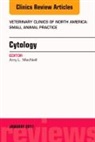 Amy L MacNeill, Amy L. MacNeill, MacNeill Amy L. - Cytology, An Issue of Veterinary Clinics of North America: Small Animal Practice