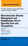 Nanette C Joyce, Nanette C. Joyce, Joyce Nanette C., Craig M McDonald, Craig M. McDonald, McDonald Craig M. - Neuromuscular Disease Management and Rehabilitation, Part II: Specialty Care and Therapeutics, an Issue of Physical Medicine and Rehabilitation Clinics
