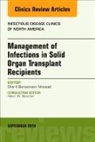 Sherif Beniameen Mossad, Sherif Beniameen Mossad - Management of Infections in Solid Organ Transplant Recipients, An Issue of Infectious Disease Clinics of North America