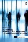 Badredine Arfi, Arfi Badredine - Re-Thinking International Relations Theory Via Deconstruction