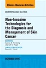 Aaron S Farberg, Aaron S. Farberg, Darrell S Rigel, Darrell S. Rigel, Rigel Darrell S. - Non-Invasive Technologies for the Diagnosis and Management of Skin Cancer, An Issue of Dermatologic Clinics