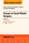 Kris S Moe, Kris S. Moe - Trauma in Facial Plastic Surgery, An Issue of Facial Plastic Surgery Clinics of North America