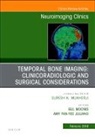 Amy Fan-Yee Juliano, Amy Fan-Yee Juliano, Gul Moonis - Temporal Bone Imaging: Clinicoradiologic and Surgical Considerations, An Issue of Neuroimaging Clinics of North America