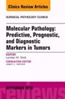 Lynette M Sholl, Lynette M. Sholl, Sholl Lynette M. - Molecular Pathology: Predictive, Prognostic, and Diagnostic Markers in Tumors, An Issue of Surgical Pathology Clinics