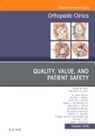 Frederick M Azar, Frederick M. Azar - Quality, Value, and Patient Safety in Orthopedic Surgery, An Issue of Orthopedic Clinics