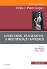 Lisa Ishii, Ishii Lisa, Shai M Rozen, Shai M. Rozen, Shai M. Rozen - Lower Facial Rejuvenation: A Multispecialty Approach, An Issue of Clinics in Plastic Surgery