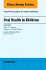 Max J Coppes, Max J. Coppes, Coppes Max J., Susan A Fisher-Owens, Susan A Fisher-Owens - Oral Health in Children, An Issue of Pediatric Clinics of North America