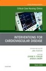 Leanne H Fowler, Jessica Landry, Leanne H Fowler - Interventions for Cardiovascular Disease, An Issue of Critical Care Nursing Clinics of North America