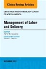 Aaron B Caughey, Aaron B. Caughey, Caughey Aaron B. - Management of Labor and Delivery, An Issue of Obstetrics and Gynecology Clinics