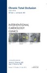 William L Lombardi, Lombardi William L. - Chronic Total Occlusion, An issue of Interventional Cardiology Clinics: Volume 1-3