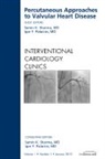 Igor Palacios, Palacios Igor, Samin K Sharma, Sharma Samin K. - Percutaneous Approaches to Valvular Heart Disease, An Issue of Interventional Cardiology Clinics: Volume 1-1