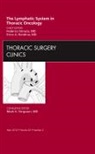 Erino A Rendina, Rendina Erino A., Federico Venuta, Venuta Federico - The Lymphatic System in Thoracic Oncology, An Issue of Thoracic Surgery Clinics: Volume 22-2