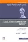 Michael T Somenek, Michael T Somenek - Facial Gender Affirmation Surgery, An Issue of Facial Plastic Surgery Clinics of North America
