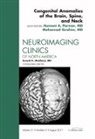 Mohannad Ibrahim, Ibrahim Mohannad, Hermant Parmar, Parmar Hermant - Congenital Anomalies of the Brain, Spine, and Neck, An Issue of Neuroimaging Clinics: Volume 21-3