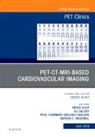 Abass Alavi, Poul Flemming Høilund-Carlsen, Mateen C Moghbel, Mateen C Moghbel, Poul Flemming Høilund-Carlsen, Ali Salavati - PET-CT-MRI based Cardiovascular Imaging, An Issue of PET Clinics