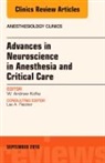 W Andrew Kofke, W. Andrew Kofke, Kofke W. Andrew - Advances in Neuroscience in Anesthesia and Critical Care, An Issue of Anesthesiology Clinics