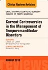 Daniel M. Laskin, Daniel M Laskin, Shravan Renapurkar - Current Controversies in the Management of Temporomandibular Disorders, An Issue of Oral and Maxillofacial Surgery Clinics of North America: Volume 30-3