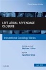 Apostolos Tzikas - Left Atrial Appendage Closure, An Issue of Interventional Cardiology Clinics
