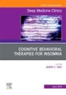 Jason C Ong, Ong Jason C. - Cognitive-Behavioral Therapies for Insomnia, An Issue of Sleep Medicine Clinics: Volume 14-2