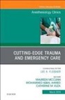 Mohammed Iqbal Ahmed, Catherine M Kuza, Catherine M Kuza, Maureen McCunn, Mohammed Iqbal Ahmed - Cutting-Edge Trauma and Emergency Care, An Issue of Anesthesiology Clinics