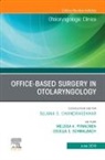 Cecelia E Schmalbach, Melissa A Pynnonen, Melissa A Pynnonen, Cecelia E Schmalbach - Office-Based Surgery in Otolaryngology, An Issue of Otolaryngologic Clinics of North America