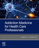 Robert D Lovinger, Robert D Lovinger - Addiction Medicine for Health Care Professionals
