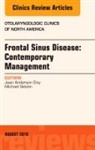 Jean Anderson Eloy, Eloy Jean Anderson, Michael Setzen, Setzen Michael - Frontal Sinus Disease: Contemporary Management, An Issue of Otolaryngologic Clinics of North America