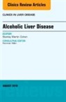 Stanley Cohen - Alcoholic Liver Disease, An Issue of Clinics in Liver Disease
