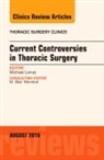 Michael Lanuti, Lanuti Michael - Current Controversies in Thoracic Surgery, An Issue of Thoracic Surgery Clinics of North America: Volume 26-3